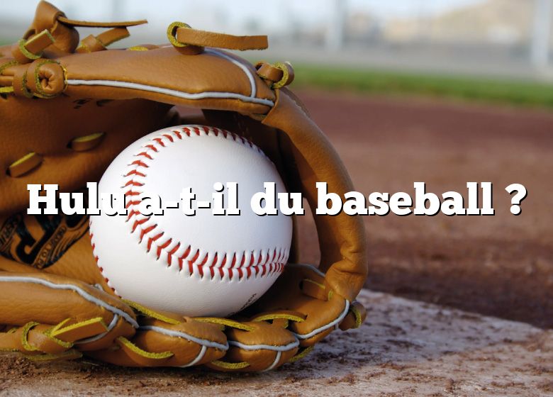 Hulu a-t-il du baseball ?